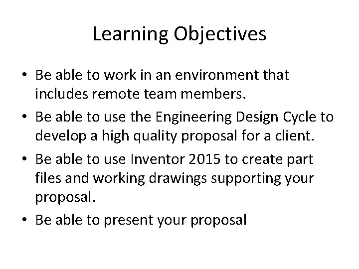 Learning Objectives • Be able to work in an environment that includes remote team