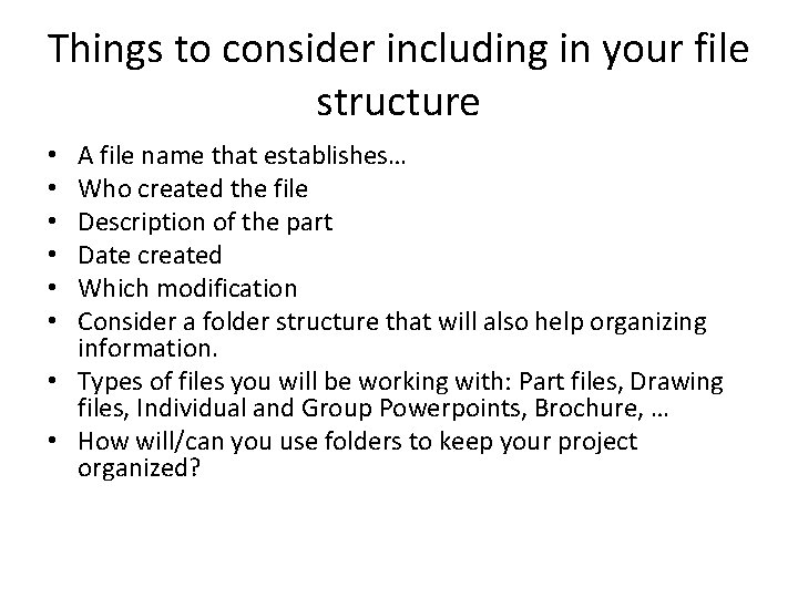 Things to consider including in your file structure A file name that establishes… Who