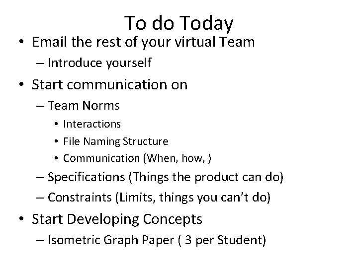 To do Today • Email the rest of your virtual Team – Introduce yourself