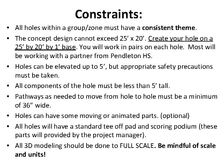 Constraints: • All holes within a group/zone must have a consistent theme. • The