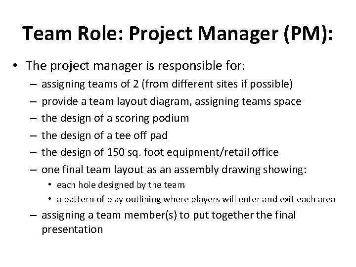 Team Role: Project Manager (PM): • The project manager is responsible for: – –