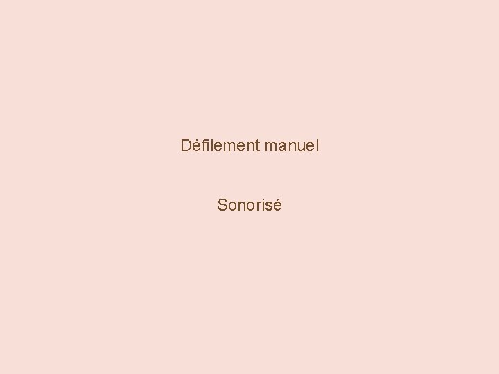 Défilement manuel Sonorisé 