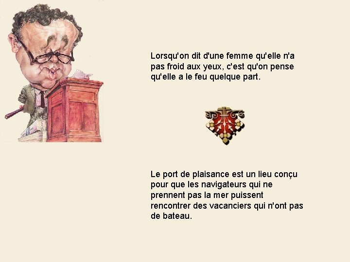 Lorsqu'on dit d'une femme qu'elle n'a pas froid aux yeux, c'est qu'on pense qu'elle