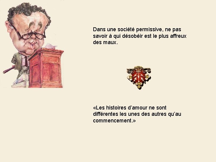 Dans une société permissive, ne pas savoir à qui désobéir est le plus affreux