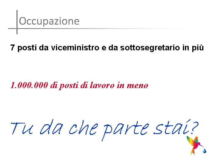 Occupazione 7 posti da viceministro e da sottosegretario in più 1. 000 di posti