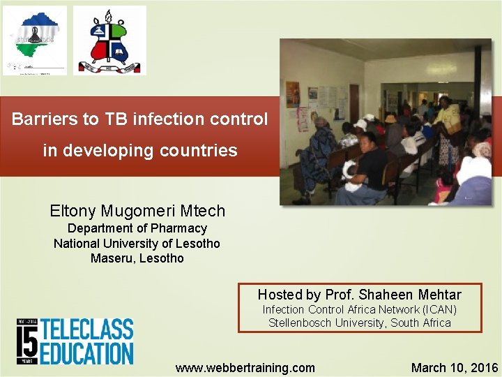 Barriers to TB infection control in developing countries Eltony Mugomeri Mtech Department of Pharmacy