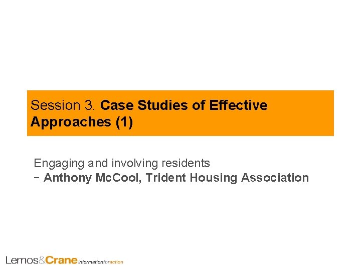 Session 3. Case Studies of Effective Approaches (1) Engaging and involving residents - Anthony