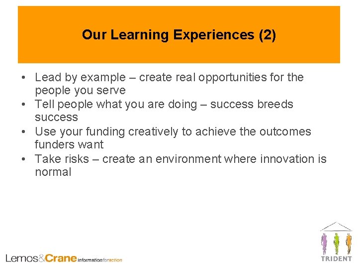 Our Learning Experiences (2) • Lead by example – create real opportunities for the