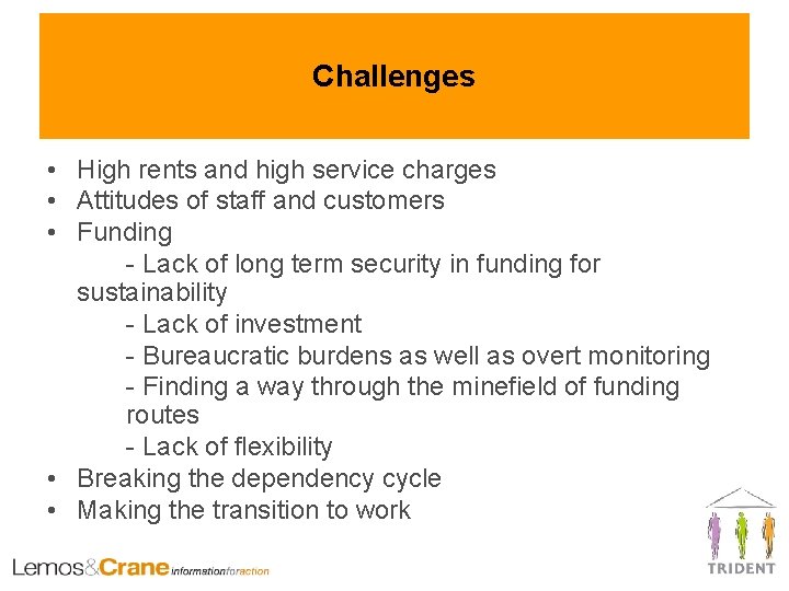 Challenges • High rents and high service charges • Attitudes of staff and customers