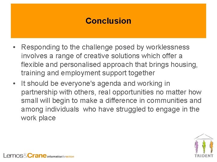 Conclusion • Responding to the challenge posed by worklessness involves a range of creative