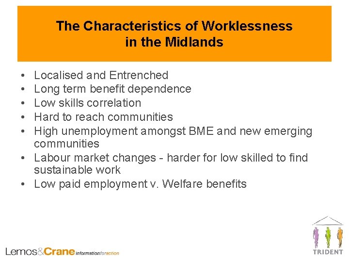 The Characteristics of Worklessness in the Midlands • • • Localised and Entrenched Long