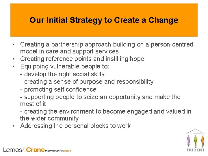 Our Initial Strategy to Create a Change • Creating a partnership approach building on