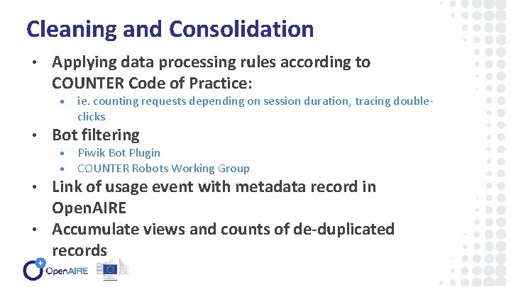 Cleaning and Consolidation • Applying data processing rules according to COUNTER Code of Practice: