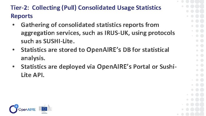 Tier-2: Collecting (Pull) Consolidated Usage Statistics Reports • Gathering of consolidated statistics reports from