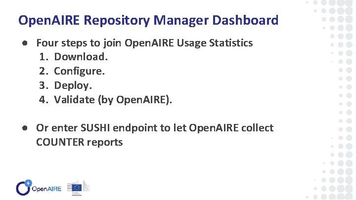 Open. AIRE Repository Manager Dashboard ● Four steps to join Open. AIRE Usage Statistics