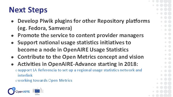 Next Steps ● Develop Piwik plugins for other Repository platforms ● ● (eg. Fedora,