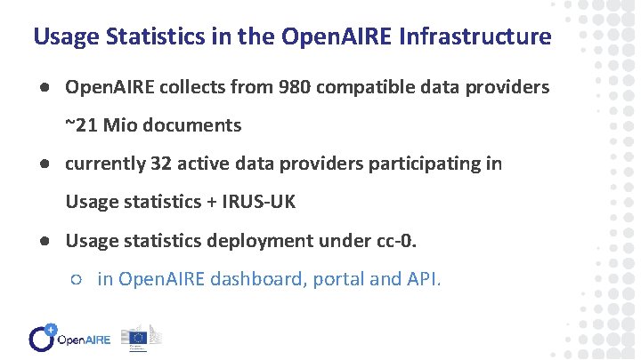 Usage Statistics in the Open. AIRE Infrastructure ● Open. AIRE collects from 980 compatible