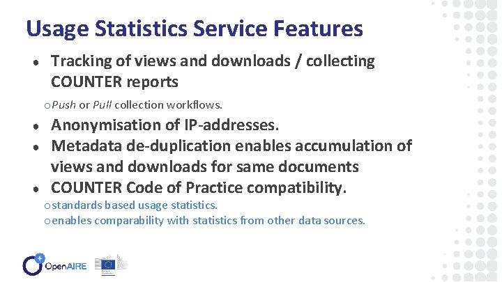 Usage Statistics Service Features ● Tracking of views and downloads / collecting COUNTER reports