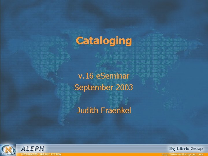 Cataloging v. 16 e. Seminar September 2003 Judith Fraenkel 