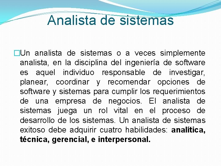 Analista de sistemas �Un analista de sistemas o a veces simplemente analista, en la