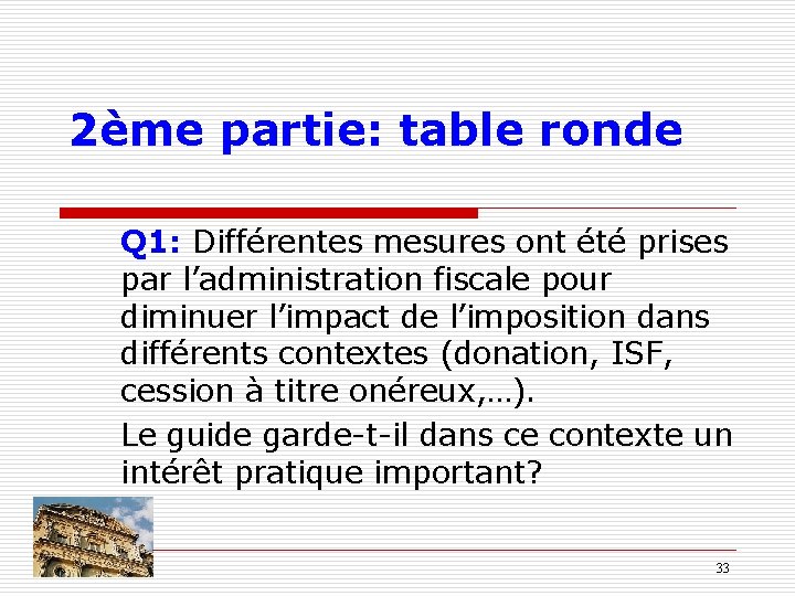 2ème partie: table ronde Q 1: Différentes mesures ont été prises par l’administration fiscale