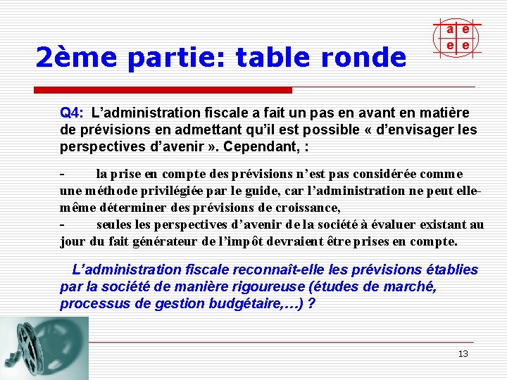2ème partie: table ronde a e e e Q 4: L’administration fiscale a fait