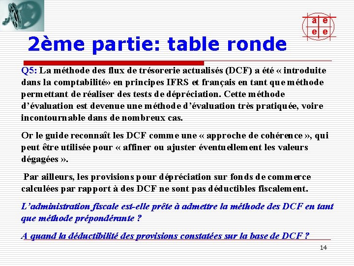 2ème partie: table ronde a e e e Q 5: La méthode des flux