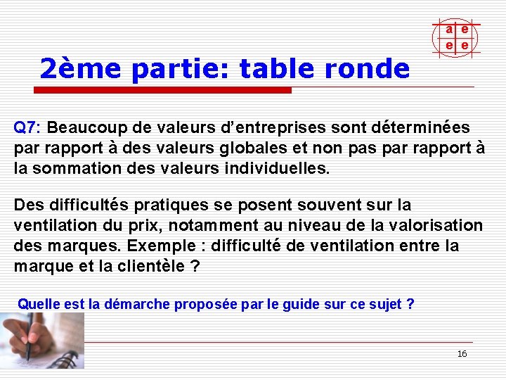 2ème partie: table ronde a e e e Q 7: Beaucoup de valeurs d’entreprises