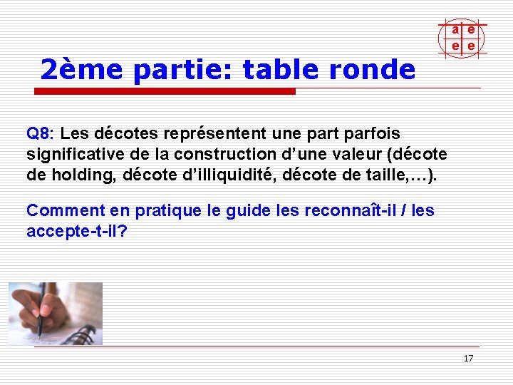 2ème partie: table ronde a e e e Q 8: Les décotes représentent une
