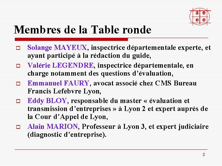 a e e e Membres de la Table ronde o o o Solange MAYEUX,