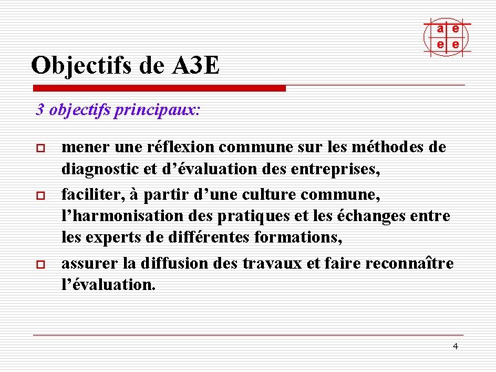 Objectifs de A 3 E a e e e 3 objectifs principaux: o o