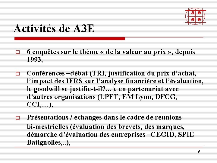 Activités de A 3 E a e e e o 6 enquêtes sur le