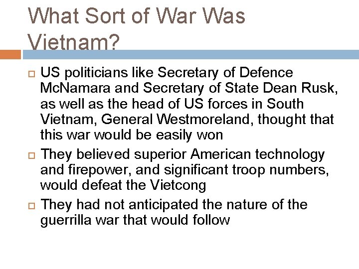 What Sort of War Was Vietnam? US politicians like Secretary of Defence Mc. Namara