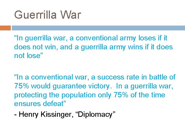 Guerrilla War “In guerrilla war, a conventional army loses if it does not win,