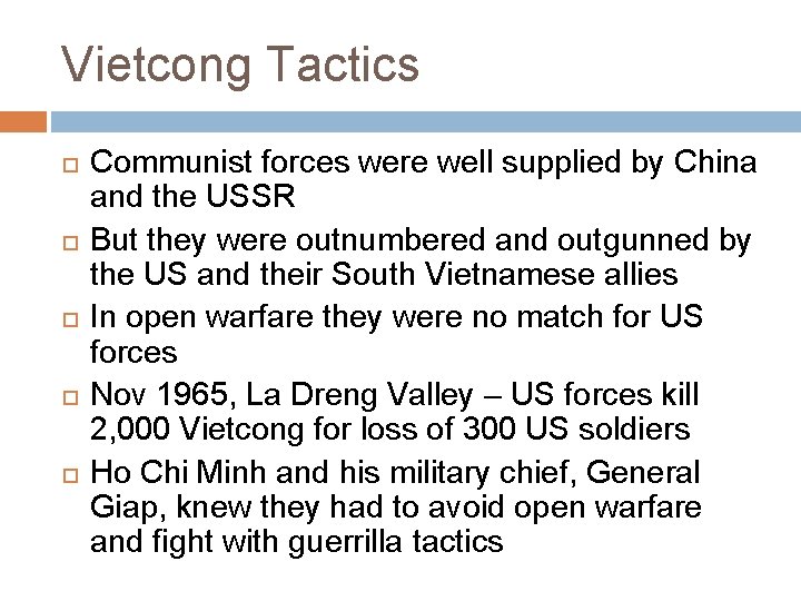 Vietcong Tactics Communist forces were well supplied by China and the USSR But they