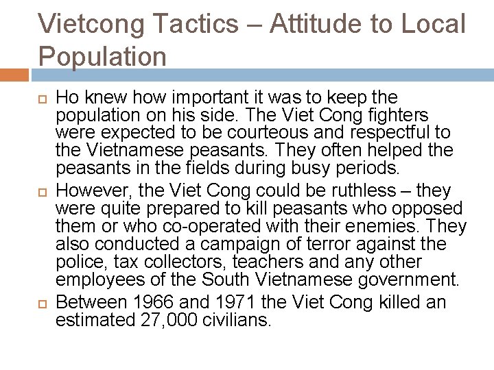 Vietcong Tactics – Attitude to Local Population Ho knew how important it was to