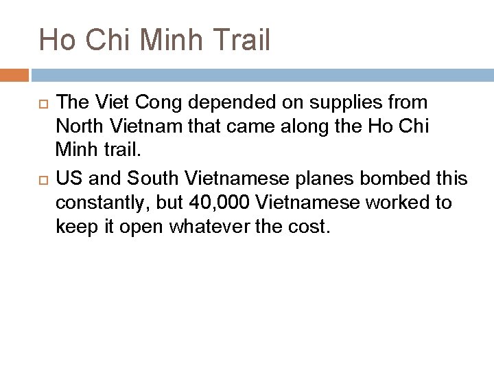 Ho Chi Minh Trail The Viet Cong depended on supplies from North Vietnam that