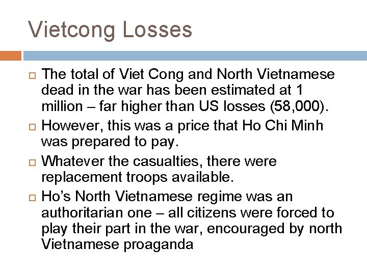 Vietcong Losses The total of Viet Cong and North Vietnamese dead in the war