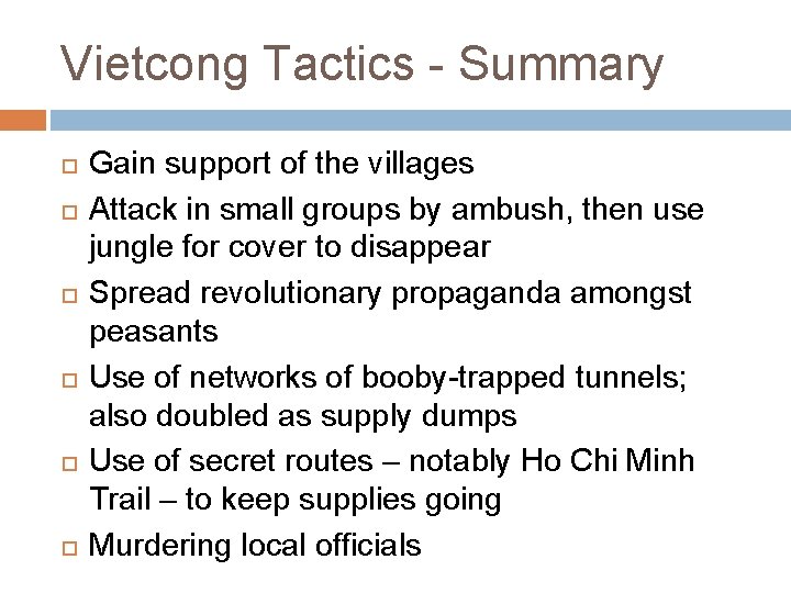 Vietcong Tactics - Summary Gain support of the villages Attack in small groups by