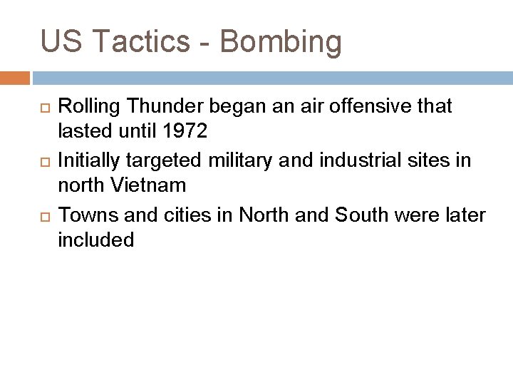 US Tactics - Bombing Rolling Thunder began an air offensive that lasted until 1972