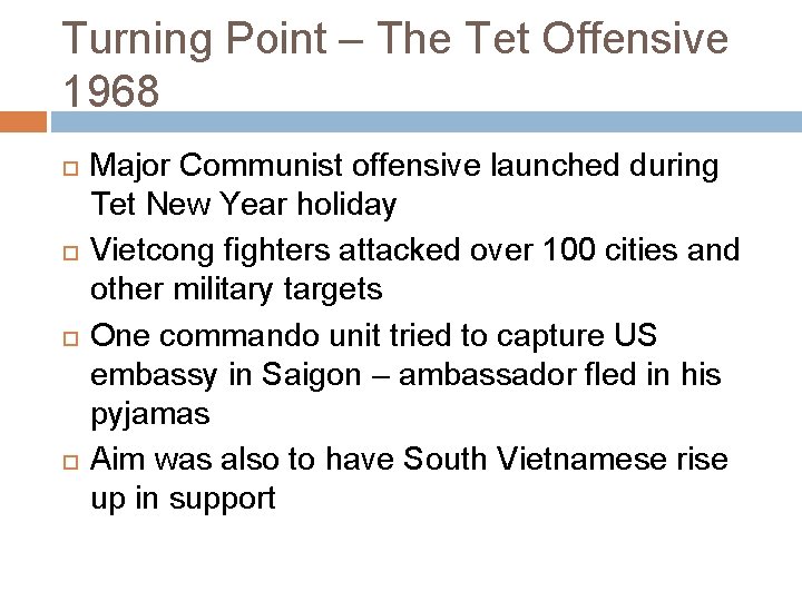 Turning Point – The Tet Offensive 1968 Major Communist offensive launched during Tet New