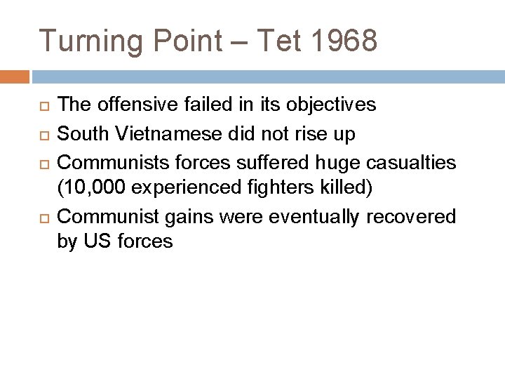 Turning Point – Tet 1968 The offensive failed in its objectives South Vietnamese did