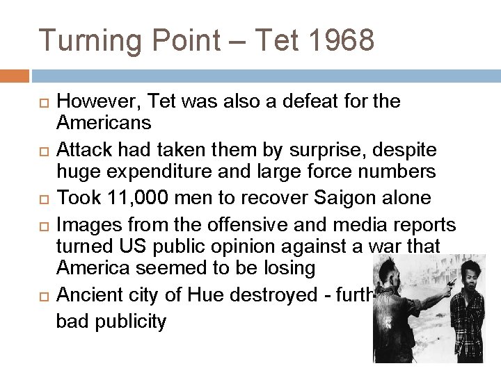 Turning Point – Tet 1968 However, Tet was also a defeat for the Americans