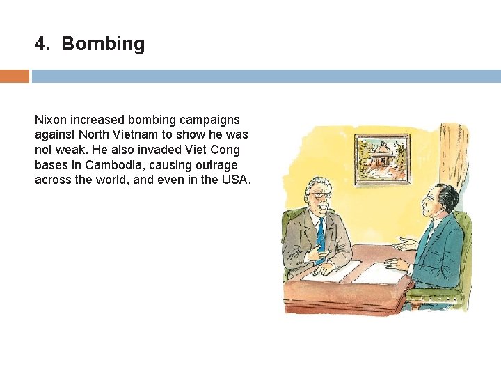 4. Bombing Nixon increased bombing campaigns against North Vietnam to show he was not
