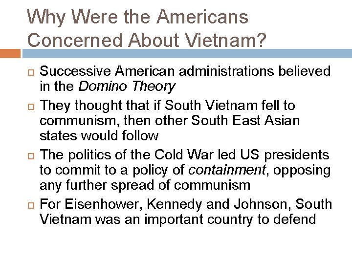 Why Were the Americans Concerned About Vietnam? Successive American administrations believed in the Domino