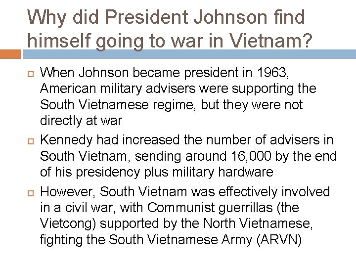 Why did President Johnson find himself going to war in Vietnam? When Johnson became