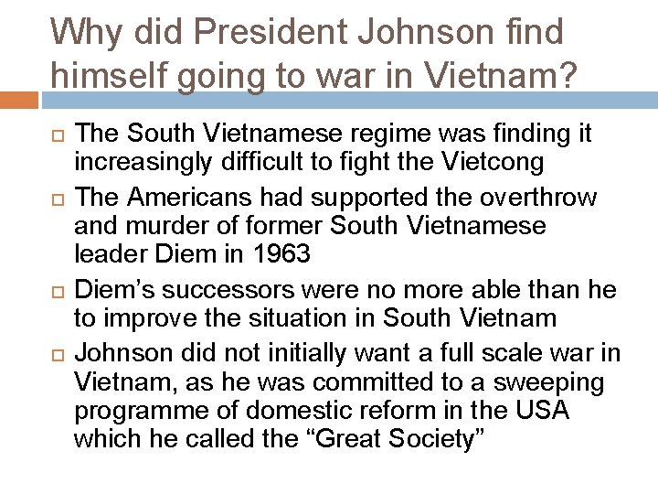 Why did President Johnson find himself going to war in Vietnam? The South Vietnamese