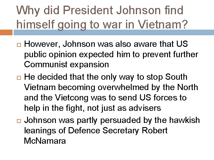 Why did President Johnson find himself going to war in Vietnam? However, Johnson was