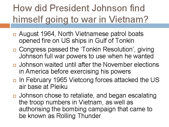 How did President Johnson find himself going to war in Vietnam? August 1964, North