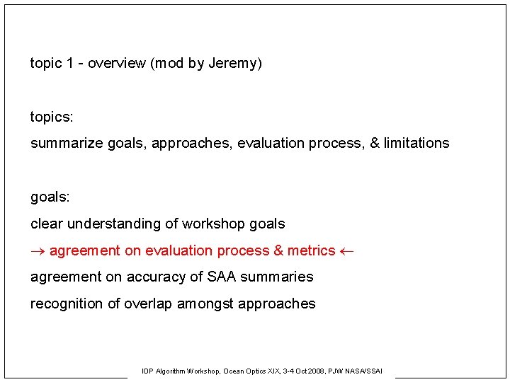 topic 1 - overview (mod by Jeremy) topics: summarize goals, approaches, evaluation process, &